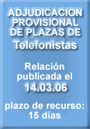 PUBLICADA LA ADJUDICACION PROVISIONAL DE PLAZAS DE TELEFONISTAS