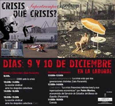 Jornadas organizadas por la secretaría de Juventud de CCOO de Asturias bajo el irónico título Crisis, qué crisis? Supertrampa ...