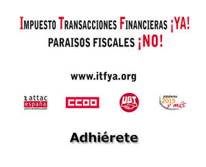 Campaña Impuesto Transacciones Financieras ¡YA!, paraísos fidcales ¡NO!