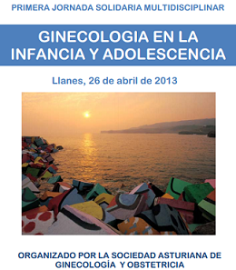 El 26 de abril de 2013 se celebra en Llanes (Asturias) la Primera Jornada Solidaria Multidisciplinar. Ginecología en Infancia y Adolescencia